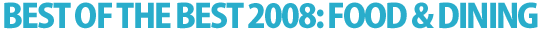 Best of the Best 2008: Food & Dining