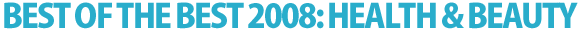 Best of the Best 2008: Health & Beauty
