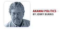 Akamai Politics By Jerry Burris